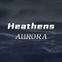 日推歌单| 疯批文学系列 |“北欧极光”欧若拉 |《Heathens》 AURORA