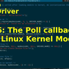开启Linux驱动编程之旅 ：第16招 - 在Linux内核模块中使用Poll回调