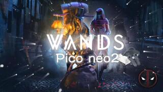 WANDS  Pico neo2多人在线对抗游戏新游速递（一）[2020评测][视频]