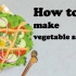 How to make vegetable salad？