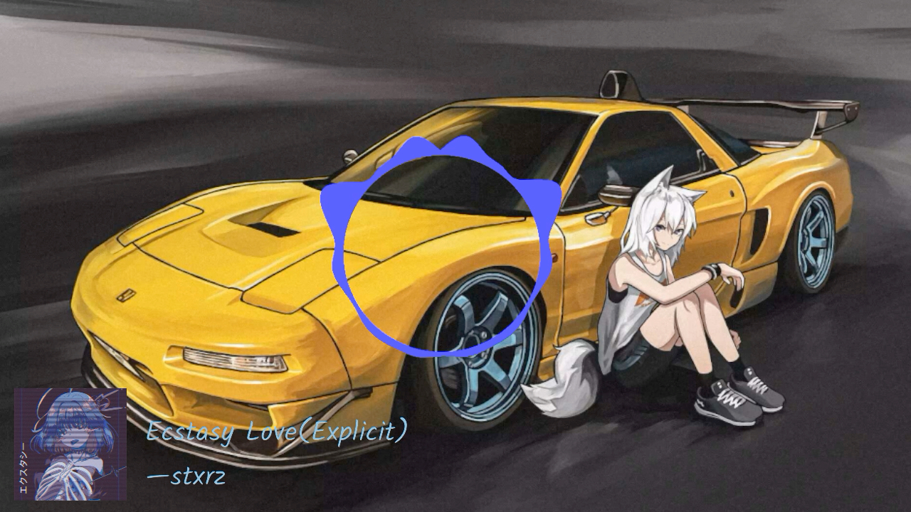 【PHONK/可视化】Ecstasy Love（Explicit）