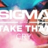 【Sigma】[ft. Take That] Cry
