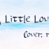 【riri】A Little Love/piano ver. 英文翻唱