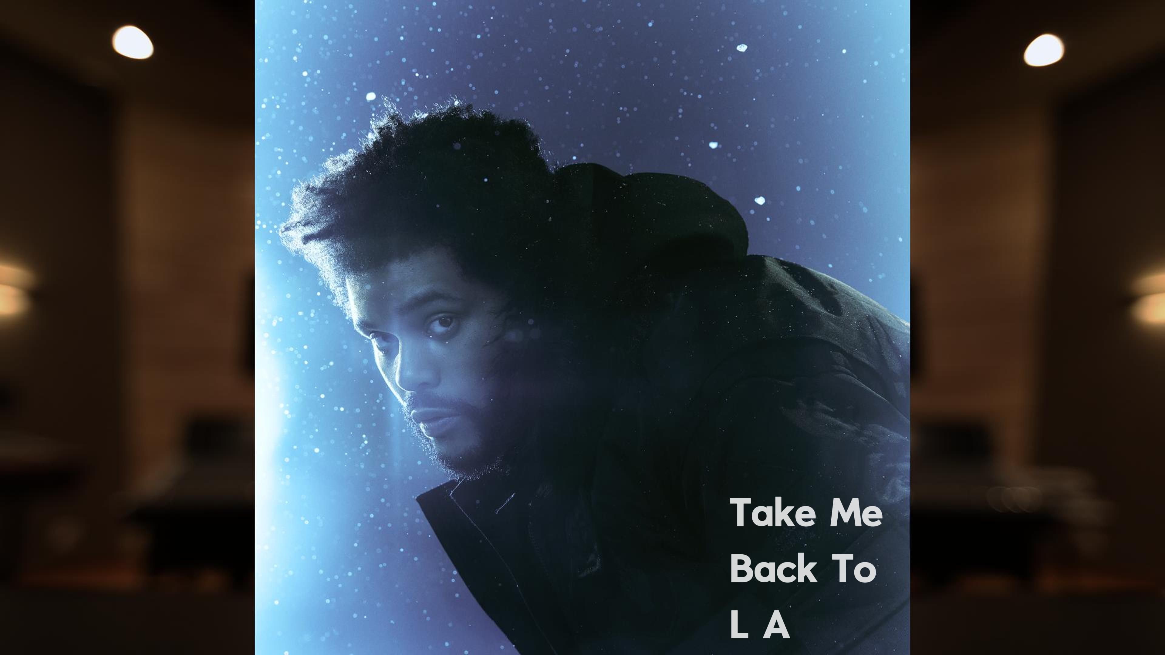 「盆新专！带我回洛杉矶」Take Me Back To LA - The Weeknd