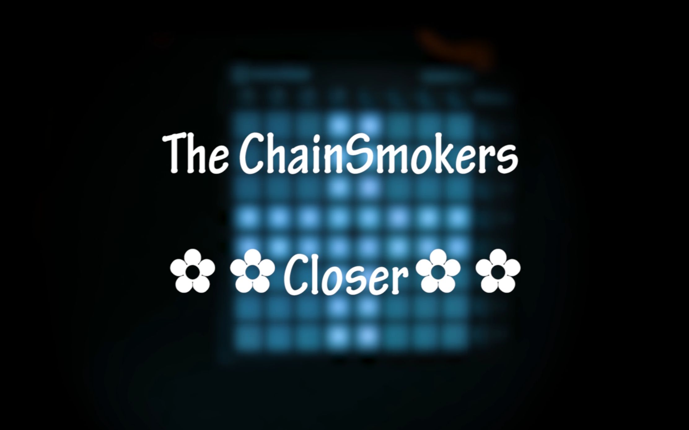 【launchpad】chainsmoker_closer(第一个视频,哈哈哈