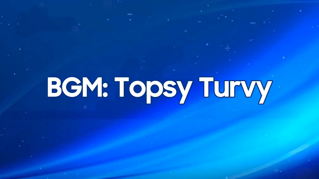 BGM: Tope Turvy