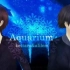 【クナ&弥】Aquarium Rap ver.