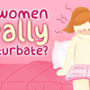 女性真的会自慰吗？女性性行为的禁忌