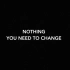 『Nothing you need to change』 灵感记录