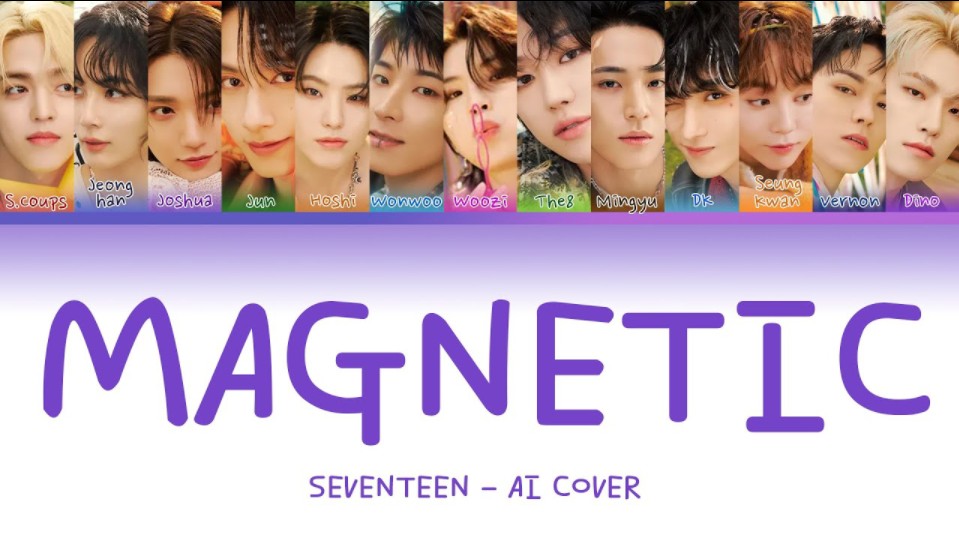 【AI COVER】SEVENTEEN — Magnetic（原唱：ILLIT）