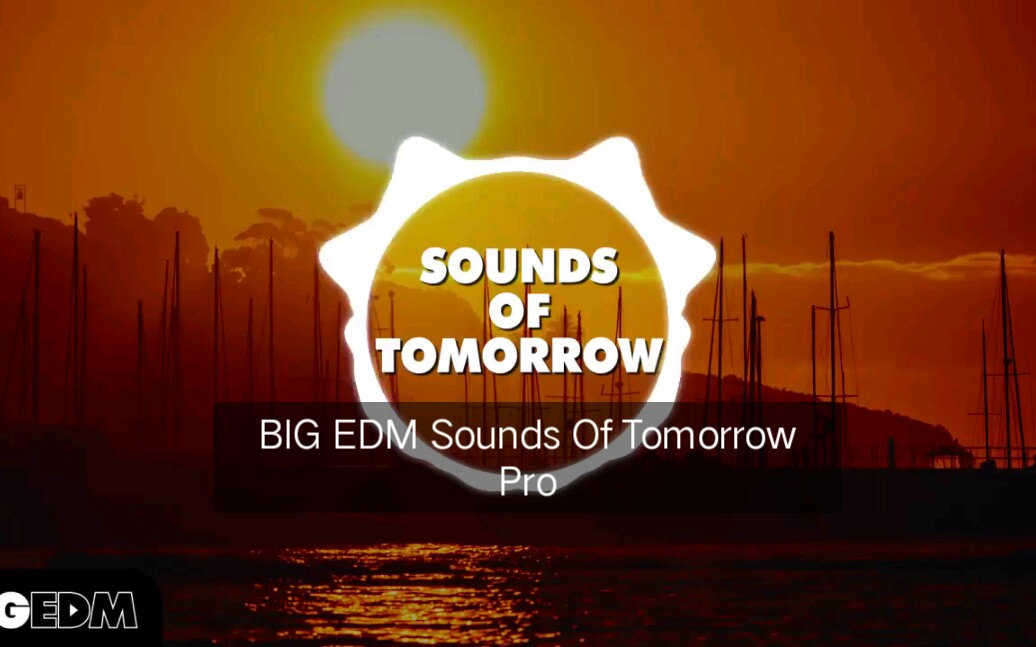 Big Edm Sounds Of Tomorrow Progressive House音色包采样预制 哔哩哔哩 つロ干杯 Bilibili