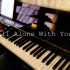 【钢琴】心理测量者 - All Alone With You