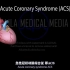 【Alila Medical Media】22. 急性冠状动脉综合征的临床表现