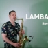 【萨克斯】《LAMBADA》- Romantic Saxophone Remix by JK Sax