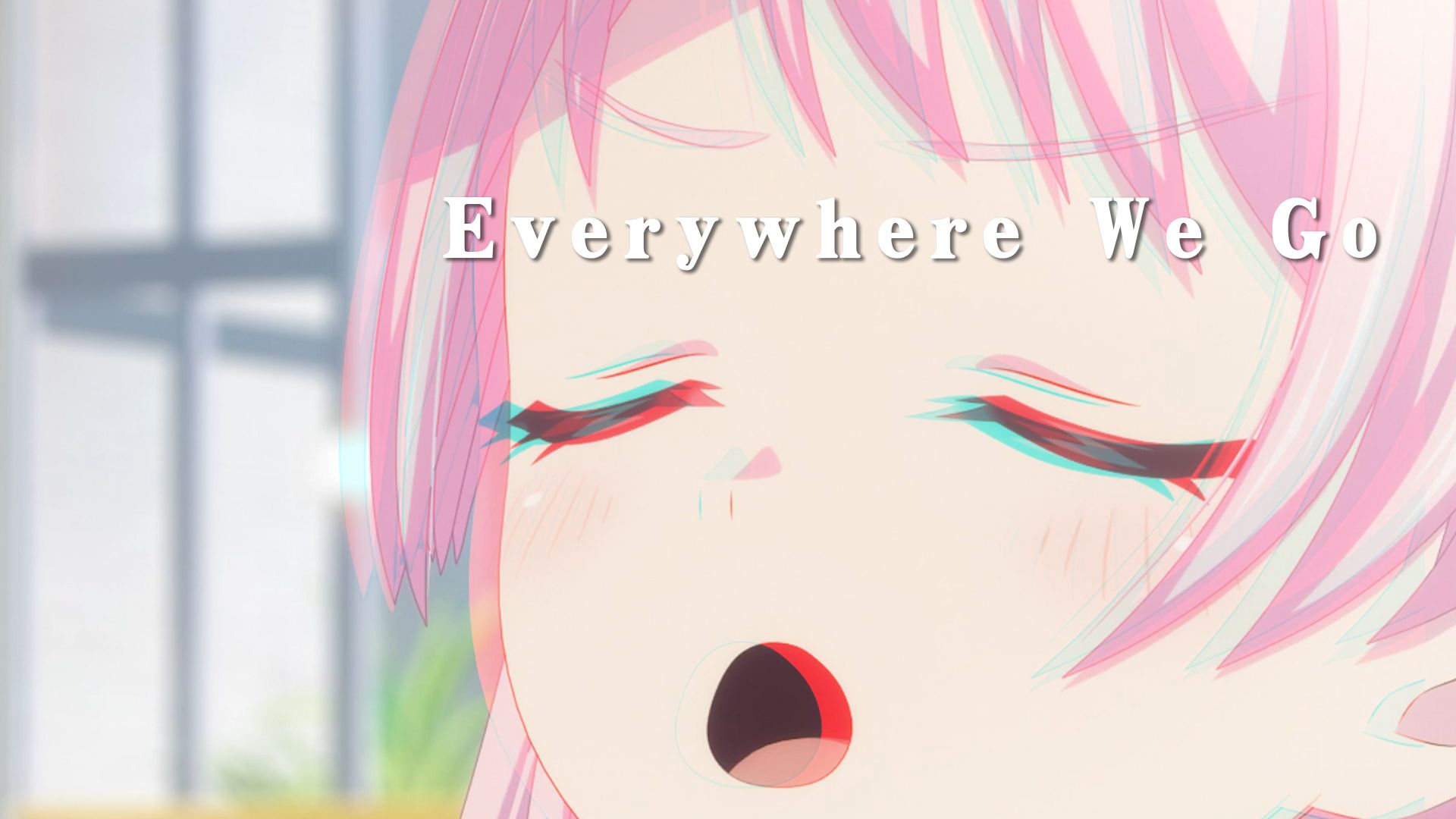 我们到处乱GO♿（Everywhere We Go）