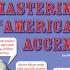 Mastering the American Accent 掌握美式英语口语_完整版