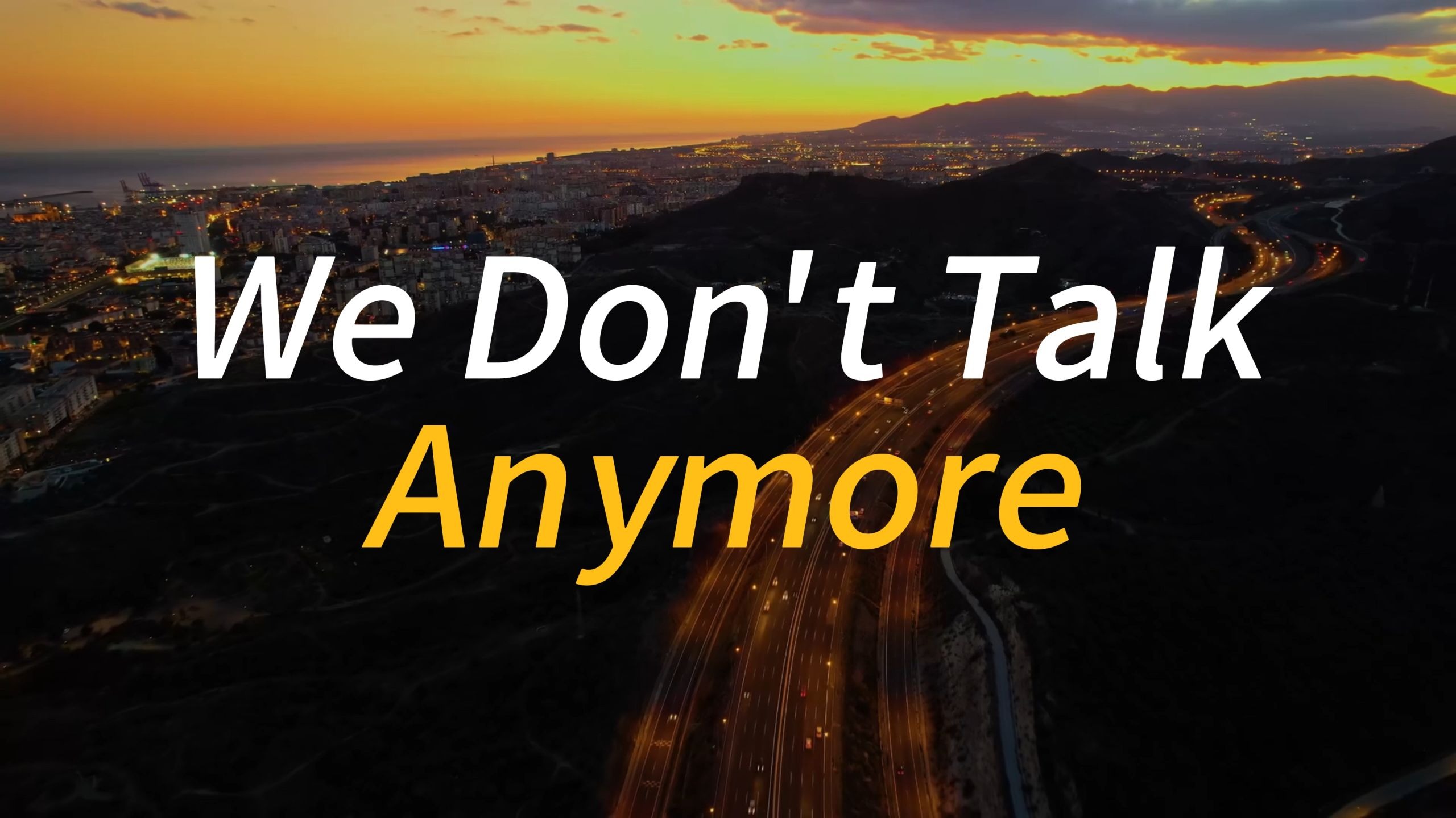 “我们之间只剩沉默”《We Don't Talk Anymore》