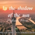 《In the shadow of the sun》|“这世上只有一种真正的英雄主义，那就是认清生活的真相并仍然热爱它。