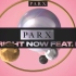 《Feel Right Now》 - Parx featuring Nonô - 1080P（中文字幕）
