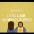 【10分钟心理学速成课】第33集 - 进食障碍与身体畸形恐惧症