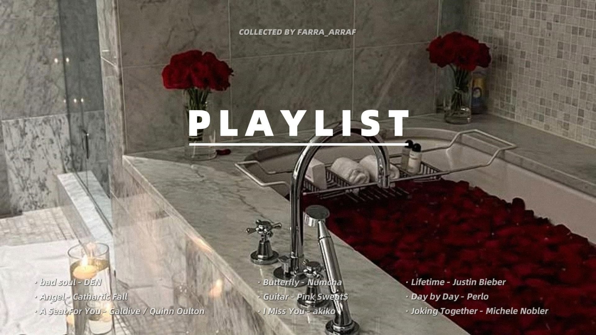 PLAYLIST · 适合泡澡时听的歌单 / 英文歌单 / R&B / 放松/沐浴/ 宅家 / 慵懒 / 书店歌单 / 晚餐氛围