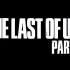 【夏日游戏节】《最后生还者》重制版《最后生还者 Part1》宣传片公开  登录PC/PS5