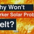 离太阳这么近，它为什不会融化？人类首颗探索太阳的探测器——Parker Solar Probe帕克太阳探针