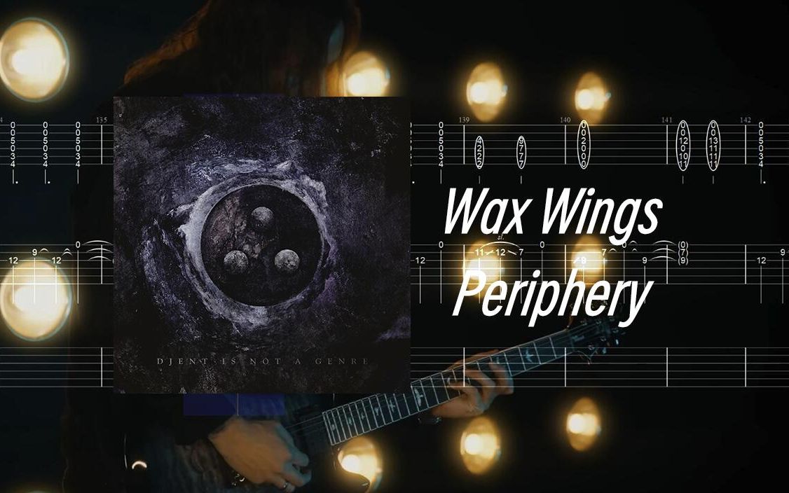 【扒谱】Wax Wings - Periphery