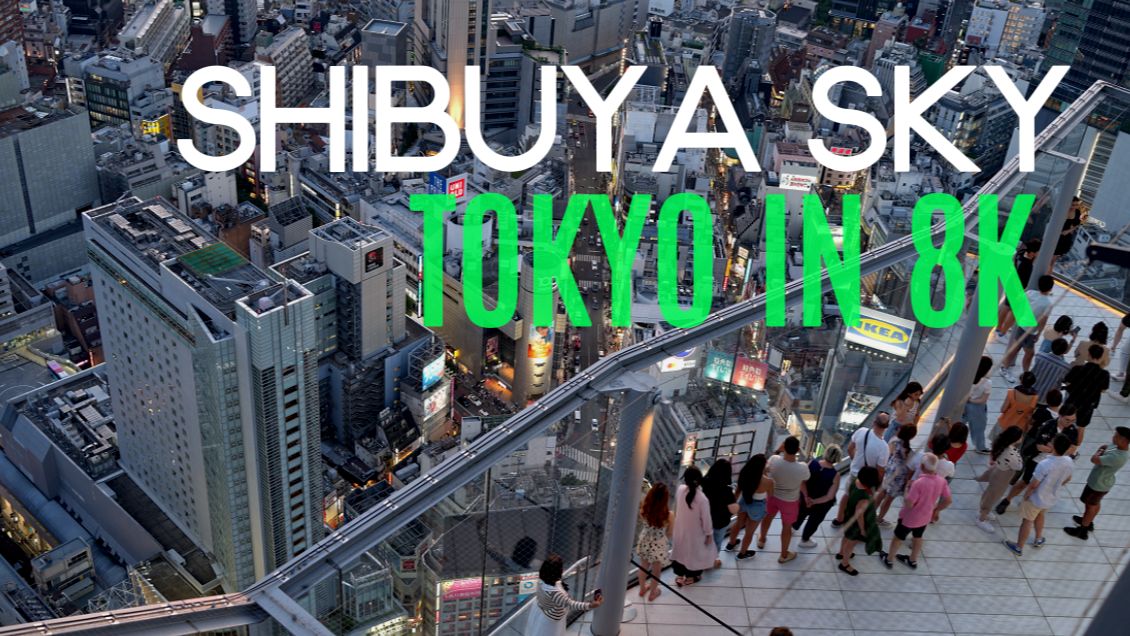 [8K超高清] Shibuya Sky涩谷天空看东京壮丽美景