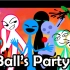 【火柴人】Ball's Party