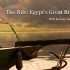 【历史/风光】尼罗河：埃及之旅S1（英文字幕）丨沿着尼罗河展开了900英里的旅程
