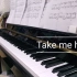 【钢琴】《Take me hand》