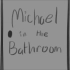 【音乐剧翻唱】Michael in the Bathroom【Be More Chill】
