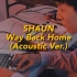 【SHAUN】【Way Back Home】Acoustic ver.