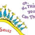 【苏斯博士系列】- 你有多少奇思妙想！｜Oh，the thinks you can think！by Dr.Seuss