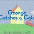 （小猪佩奇）George Catches a Cold【英文字幕】