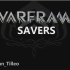 【Warframe/剧情向】Savers-拯救者
