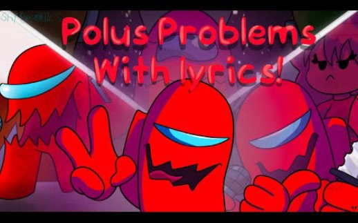 Polus Problems With LYRICS! - Vs Impostor V4 - The Mini Musical! (FNF)