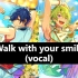 【偶像梦幻祭】【纯人声】Walk with your smile(Eve ver.)