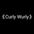 《Curly Wurly》完整版。