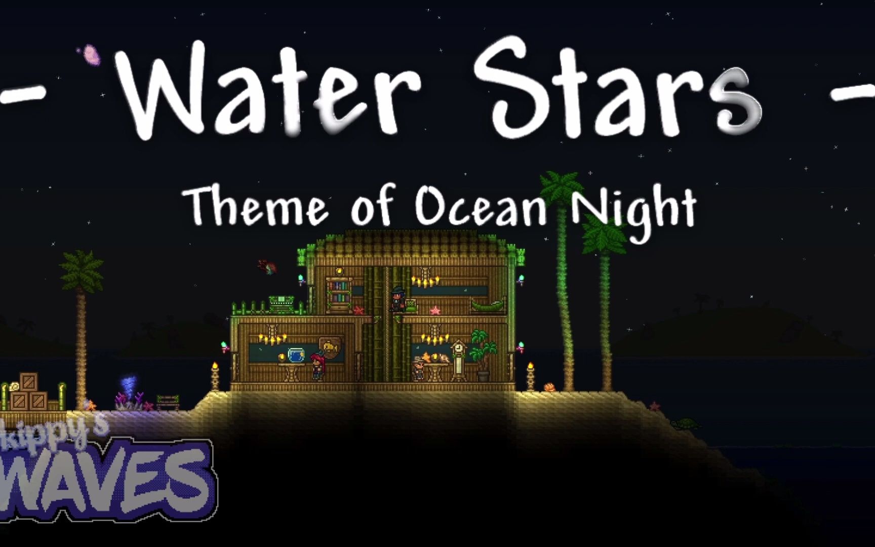Skippys waves Water Stars April Fools Terraria Music Pack OST_哔哩哔哩 (゜゜)つロ 干杯bilibili