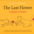 【有声绘本】The Last Flower 最后一朵花  James Thurber 詹姆斯瑟伯【反战寓言】