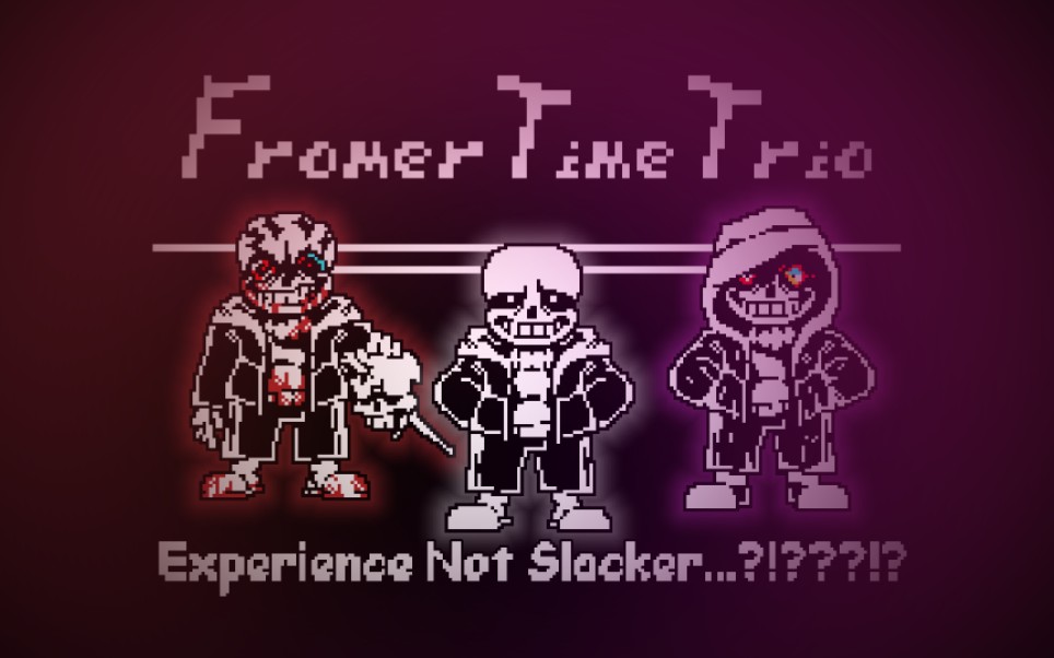 [Former Time Trio/三重往日时光] Experience Not Slacker...?!???!?（Music by Chemms549）