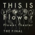 【Flower】Flower Theater 2016 ～THIS IS Flower～　THE FINAL 中日字幕【