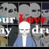 【Undertale动画】your love is my drug