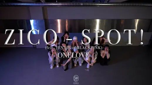Onelove | ZICO - SPOT! (feat. JENNIE of BLACKPINK) 编舞 240505 OMG