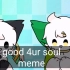 【兽设/双人meme】good 4ur soul meme