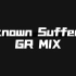 Unknown Suffering GR MIX（时长五分钟）