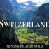 【4K】瑞士 - 绝美风景休闲放松影片