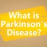 【沟通障碍】(中英) 帕金森病是什么？What is Parkinson's Disease?